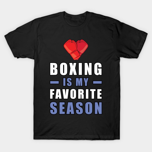 Boxing Is My Favorite Season T-Shirt by DesignWood-Sport